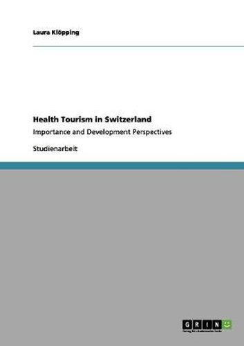 Cover image for Health Tourism in Switzerland: Importance and Development Perspectives