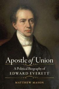 Cover image for Apostle of Union: A Political Biography of Edward Everett