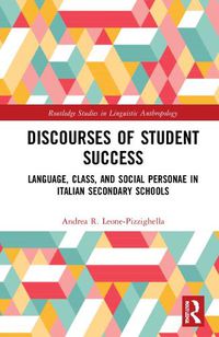 Cover image for Discourses of Student Success: Language, Class, and Social Personae in Italian Secondary Schools