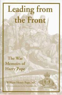 Cover image for Leading from the Front: The War Memoirs of Harry Pope