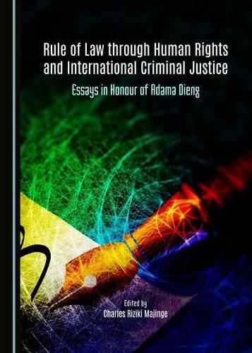 Cover image for Rule of Law through Human Rights and International Criminal Justice: Essays in Honour of Adama Dieng