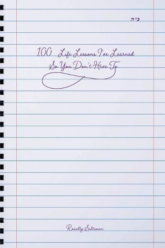 Cover image for 100 Life Lessons I've Learned So You Don't Have To