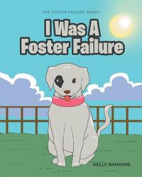 Cover image for I Was A Foster Failure