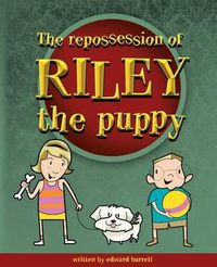 Cover image for The Repossession of Riley the Puppy