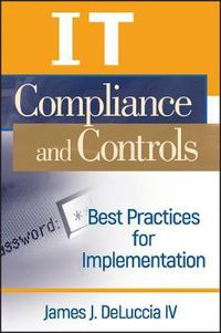 Cover image for IT Compliance and Controls: Best Practices for Implementation