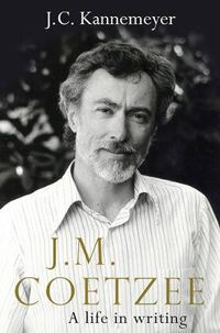 Cover image for J.M. Coetzee: a life in writing