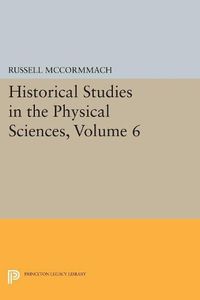 Cover image for Historical Studies in the Physical Sciences, Volume 6