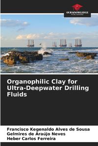 Cover image for Organophilic Clay for Ultra-Deepwater Drilling Fluids