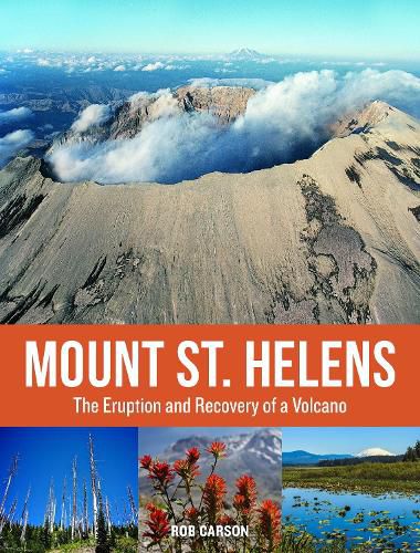 Cover image for Mount St. Helens 35th Anniversary Edition: The Eruption and Recovery of a Volcano