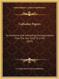 Cover image for Culloden Papers: An Extensive and Interesting Correspondence from the Year 1625 to 1748 (1815)