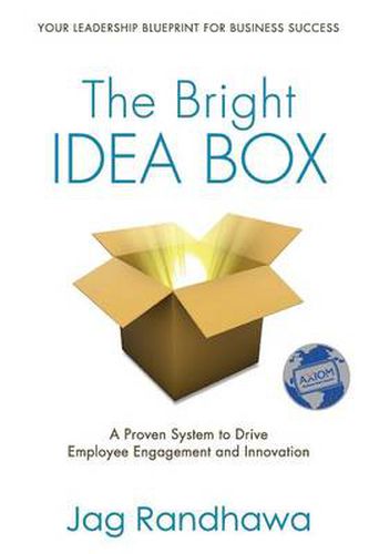 Cover image for The Bright Idea Box: A Proven System to Drive Employee Engagement and