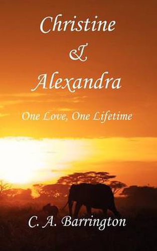 Cover image for Christine & Alexandra: One Love, One Lifetime