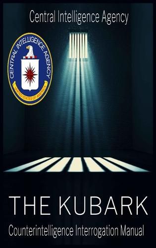 Cover image for The CIA Document of Human Manipulation: Kubark Counterintelligence Interrogation Manual: Kubark Counterintelligence Interrogation Manual