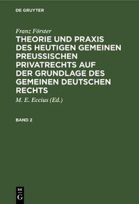 Cover image for Theorie und Praxis des heutigen gemeinen preussischen Privatrechts auf der Grundlage des gemeinen deutschen Rechts Theorie und Praxis des heutigen gemeinen preussischen Privatrechts auf der Grundlage des gemeinen deutschen Rechts