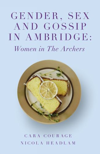 Cover image for Gender, Sex and Gossip in Ambridge: Women in The Archers