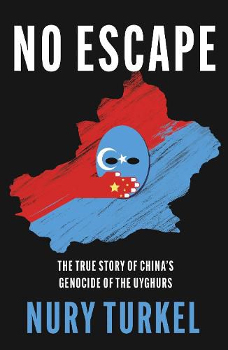 Cover image for No Escape: The True Story of China's Genocide of the Uyghurs