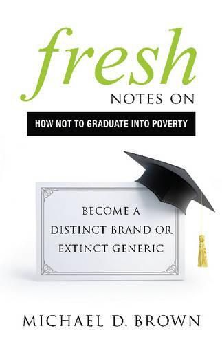 Cover image for Fresh Notes on How Not to Graduate Into Poverty: Become a Distinct Brand or Extinct Generic