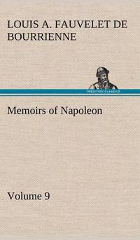 Cover image for Memoirs of Napoleon - Volume 09