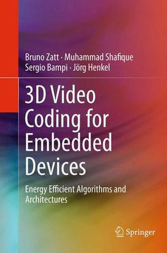 Cover image for 3D Video Coding for Embedded Devices: Energy Efficient Algorithms and Architectures