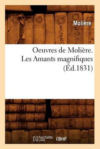 Cover image for Oeuvres de Moliere. Les Amants Magnifiques (Ed.1831)