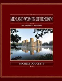 Cover image for Men and Women of Renown: My Maternal Ancestry