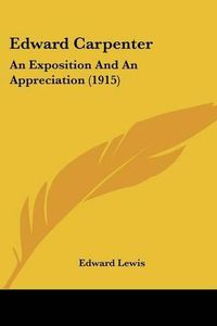 Cover image for Edward Carpenter: An Exposition and an Appreciation (1915)