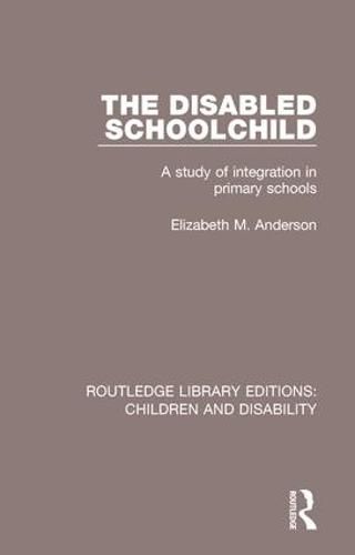 Cover image for The Disabled Schoolchild: A Study of Integration in Primary Schools