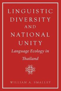 Cover image for Linguistic Diversity and National Unity: Language Ecology in Thailand