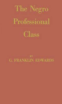 Cover image for The Negro Professional Class