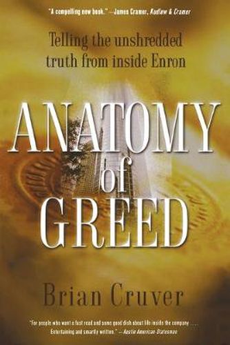 Cover image for Anatomy of Greed: Telling the Unshredded Truth from Inside Enron