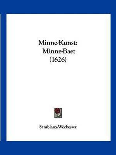 Cover image for Minne-Kunst: Minne-Baet (1626)