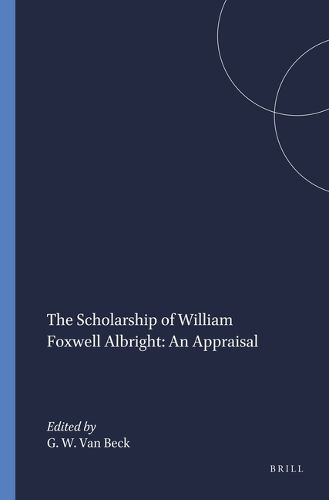 Cover image for The Scholarship of William Foxwell Albright: An Appraisal