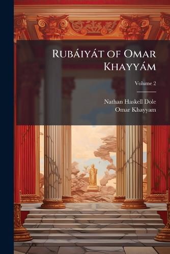 Cover image for Rubiyt of Omar Khayym, Volume 2