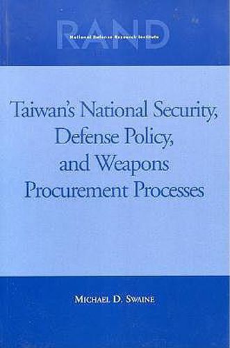 Cover image for Taiwan's National Security, Defense Policy, and Weapons Procurement Processes