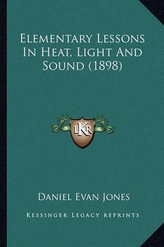 Elementary Lessons in Heat, Light and Sound (1898)