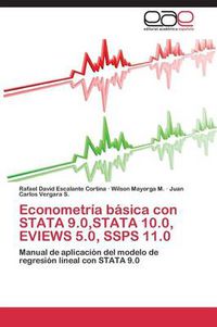 Cover image for Econometria basica con STATA 9.0, STATA 10.0, EVIEWS 5.0, SSPS 11.0