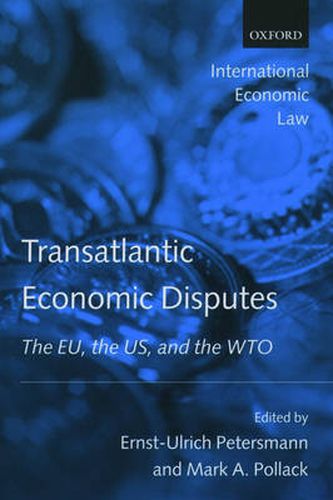 Cover image for Transatlantic Economic Disputes: The EU, the US and the WTO