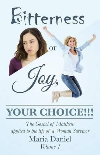 Cover image for Bitterness or Joy, Your Choice!!!: The Gospel of Matthew Applied to the LIfe of a Woman Survivor