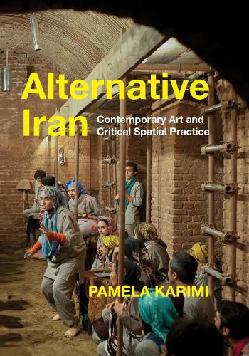 Cover image for Alternative Iran: Contemporary Art and Critical Spatial Practice