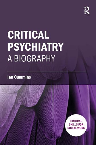 Cover image for Critical Psychiatry: A Biography