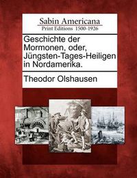 Cover image for Geschichte Der Mormonen, Oder, J Ngsten-Tages-Heiligen in Nordamerika.