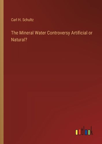 The Mineral Water Controversy Artificial or Natural?