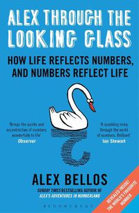 Cover image for Alex Through the Looking-Glass: How Life Reflects Numbers, and Numbers Reflect Life