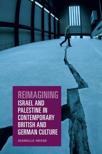 Cover image for Reimagining Israel and Palestine in Contemporary British and German Culture