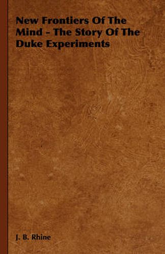 Cover image for New Frontiers of the Mind - The Story of the Duke Experiments