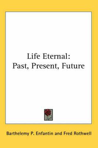 Cover image for Life Eternal: Past, Present, Future