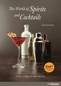 Cover image for The World Of Spirits And Cocktails: The Ultimate Bar Book