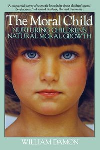 Cover image for Moral Child: Nurturing Children's Natural Moral Growth