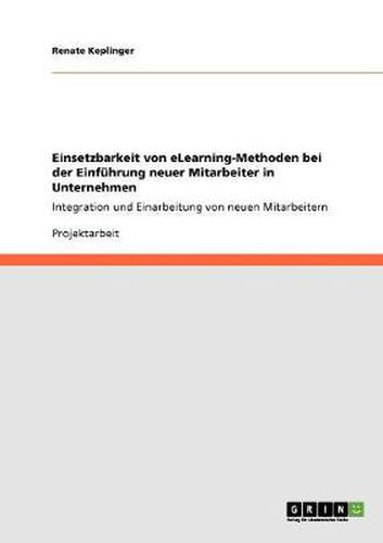 Cover image for Einsetzbarkeit von eLearning-Methoden bei der Einfuhrung neuer Mitarbeiter in Unternehmen: Integration und Einarbeitung von neuen Mitarbeitern