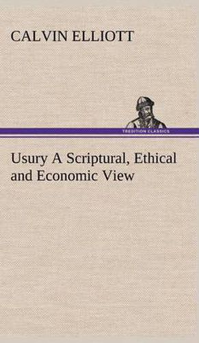 Cover image for Usury A Scriptural, Ethical and Economic View